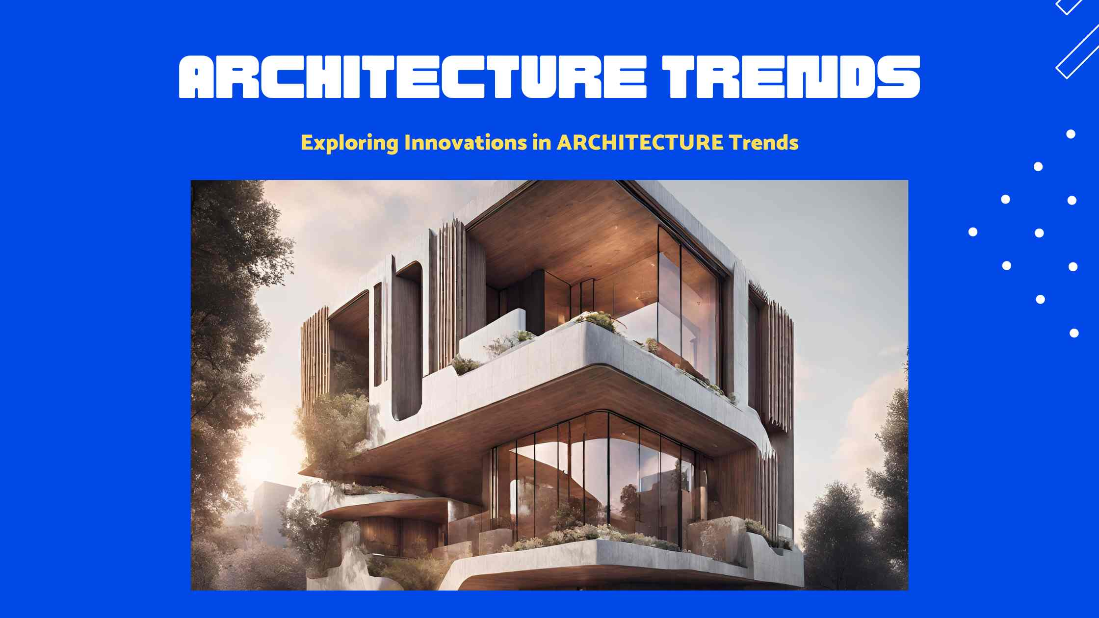 ARCHITECTURE Trends