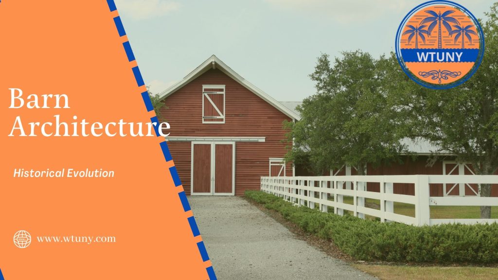 Historical Evolution of Barn Architecture