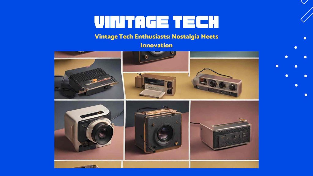 Vintage Tech Enthusiasts