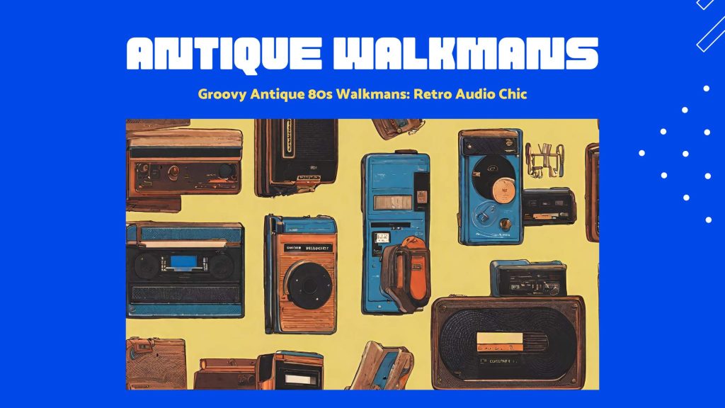 Groovy Antique 80s Walkmans