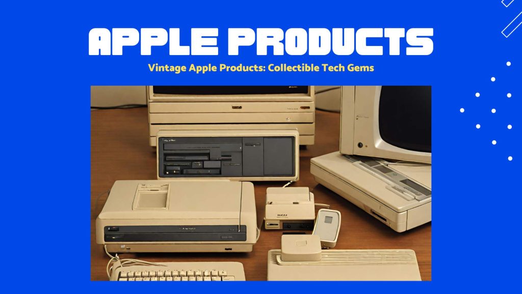 Vintage Apple Products